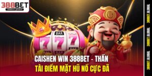 caishen-win-388bet-than-tai-diem-mat-hu-no-cuc-da