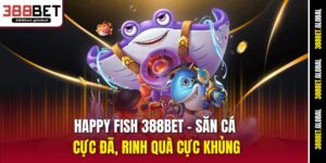 happy-fish-388bet-–-san-ca-cuc-da-rinh-qua-cuc-khung