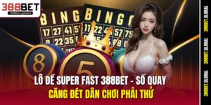 lo-de-super-fast-388bet-–-so-quay-cang-det-dan-choi-phai-thu