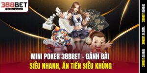 mini-poker-388bet-danh-bai-sieu-nhanh-an-tien-sieu-khung
