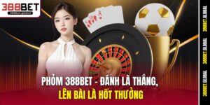 phom-388bet-–-danh-la-thang-len-bai-la-hot-thuong